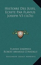 Histoire Des Juifs, Ecrite Par Flavius Joseph V3 (1676)