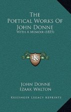 The Poetical Works Of John Donne: With A Memoir (1855)