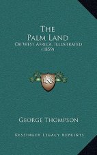 The Palm Land: Or West Africa, Illustrated (1859)