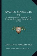 Ammien Marcellin V1: Ou Les Dixhuit Livres De Son Histoire Qui Nous Sont Restes (1775)