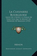 La Cuisiniere Bourgeoise: Suivie De L'Office, A L'Usage De Tous Ceux Qui Se Melent De Depenses De Maisons (1753)