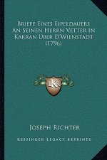 Briefe Eines Eipeldauers An Seinen Herrn Vetter In Kakran Uber D'Wienstadt (1796)