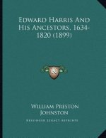 Edward Harris And His Ancestors, 1634-1820 (1899)
