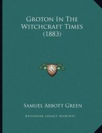 Groton In The Witchcraft Times (1883)