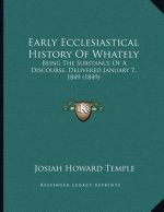 Early Ecclesiastical History Of Whately: Being The Substance Of A Discourse, Delivered January 7, 1849 (1849)