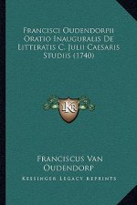 Francisci Oudendorpii Oratio Inauguralis De Litteratis C. Julii Caesaris Studiis (1740)