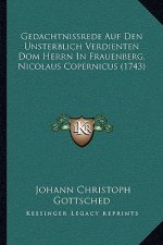 Gedachtnissrede Auf Den Unsterblich Verdienten Dom Herrn In Frauenberg, Nicolaus Copernicus (1743)