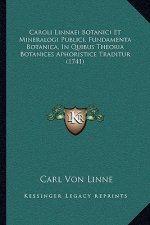 Caroli Linnaei Botanici Et Mineralogi Publici, Fundamenta Botanica, In Quibus Theoria Botanices Aphoristice Traditur (1741)