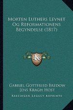 Morten Luthers Levnet Og Reformationens Begyndelse (1817)