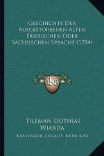 Geschichte Der Ausgestorbenen Alten Friesischen Oder Sachsischen Sprache (1784)