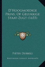 D'Hoogmoedige Prins, Of Gelukkige Staat-Zugt (1655)