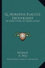 Q. Horatius Flaccus Dichtkunst: Op Onze Tyden, En Zeden Gepast: Den Edelen Groot-Achtbaaren Heere Kornelis Geelvink (1681)