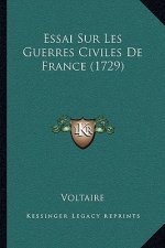 Essai Sur Les Guerres Civiles De France (1729)