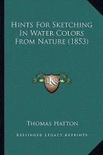 Hints For Sketching In Water Colors From Nature (1853)