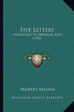 Five Letters: Addressed To Abraham Rees (1783)