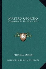 Mastro Giorgio: Commedia In Un Atto (1892)