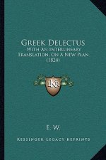 Greek Delectus: With An Interlineary Translation, On A New Plan (1824)