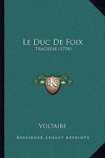 Le Duc De Foix: Tragedie (1754)