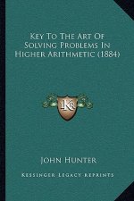 Key To The Art Of Solving Problems In Higher Arithmetic (1884)