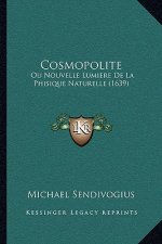 Cosmopolite: Ou Nouvelle Lumiere De La Phisique Naturelle (1639)