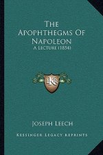 The Apophthegms Of Napoleon: A Lecture (1854)