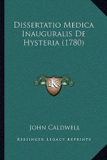 Dissertatio Medica Inauguralis De Hysteria (1780)