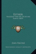 Esther: Tragedie, Tiree de L'Ecriture Sainte (1859)