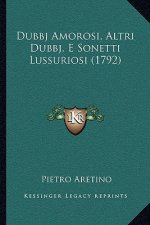 Dubbj Amorosi, Altri Dubbj, E Sonetti Lussuriosi (1792)