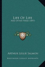 Life Of Life: And Other Verse (1897)