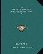 The Family Of Bayley Of Manchester And Hope (1894)