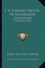 J. V. Vondels Faeton, Of Reukelooze Stoutheid: Treurspel (1742)