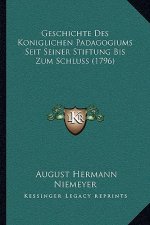Geschichte Des Koniglichen Padagogiums Seit Seiner Stiftung Bis Zum Schluss (1796)