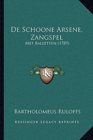 De Schoone Arsene, Zangspel: Met Balletten (1789)