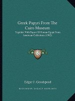 Greek Papyri From The Cairo Museum: Together With Papyri Of Roman Egypt From American Collections (1902)