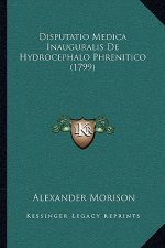 Disputatio Medica Inauguralis De Hydrocephalo Phrenitico (1799)