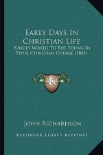 Early Days In Christian Life: Kindly Words To The Young In Their Christian Course (1881)