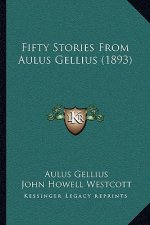 Fifty Stories From Aulus Gellius (1893)