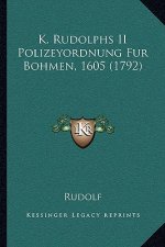 K. Rudolphs II Polizeyordnung Fur Bohmen, 1605 (1792)