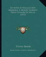 de Nova Et Nullius Aevi Memoria, a Mundi Exordio Prius Conspecta Stella (1573)