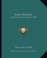 Fair Women: In Painting And Poetry (1905)