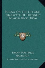 Eulogy On The Life And Character Of Theodric Romeyn Beck (1856)