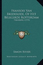 Fransois Van Brederode, Of Het Belegerde Rotterdam: Treurspel (1775)