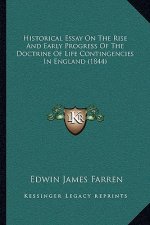 Historical Essay On The Rise And Early Progress Of The Doctrine Of Life Contingencies In England (1844)