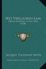 Het Verlooren Lam: Opera Bouffon, In Een Deel (1768)