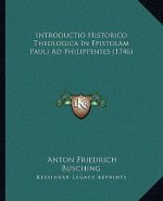 Introductio Historico Theologica In Epistolam Pauli Ad Philippenses (1746)