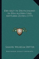 Der Arzt In Deutschland In Den Alltern Und Mittlern Zeiten (1777)