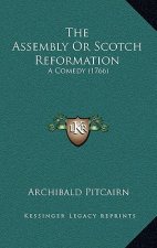 The Assembly Or Scotch Reformation: A Comedy (1766)