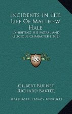 Incidents In The Life Of Matthew Hale: Exhibiting His Moral And Religious Character (1832)