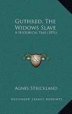 Guthred, The Widows Slave: A Historical Tale (1876)