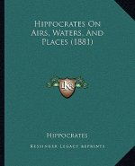 Hippocrates On Airs, Waters, And Places (1881)